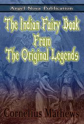 The Indian Fairy Book From the Original Legends : [Illustrations]