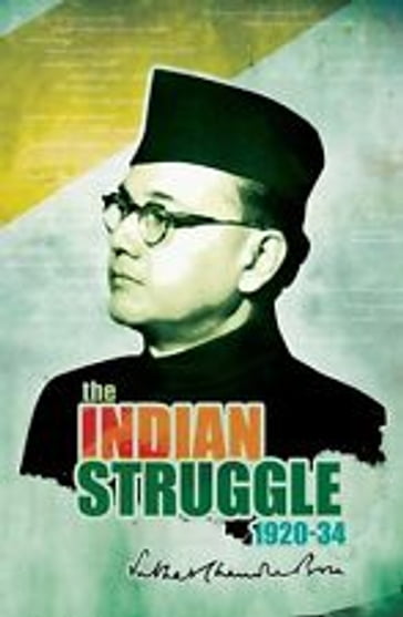 The Indian Struggle 1920 - 34 - SUBHAS CHANDRA BOSE