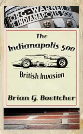 The Indianapolis 500 - Volume Four: British Invasion (1963 1966)