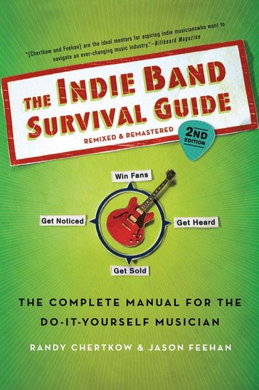 The Indie Band Survival Guide, 2nd Ed. - Jason Feehan - Randy Chertkow