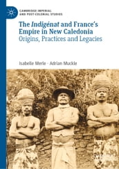 The Indigénat and France s Empire in New Caledonia