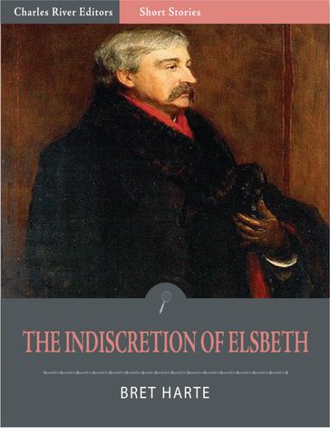 The Indiscretion of Elsbeth (Illustrated Edition) - Bret Harte