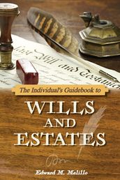 The Individual s Guidebook to Wills and Estates