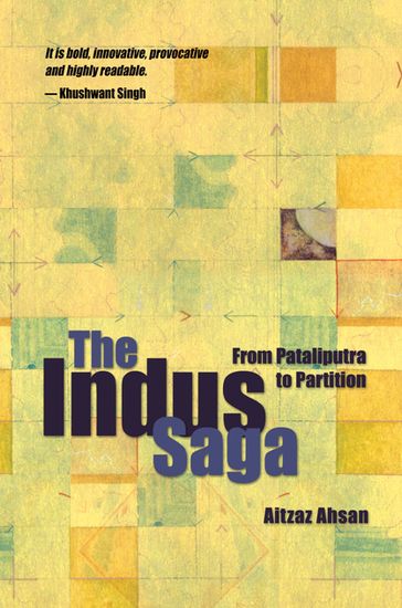 The Indus Saga - Aitzaz Ahsan
