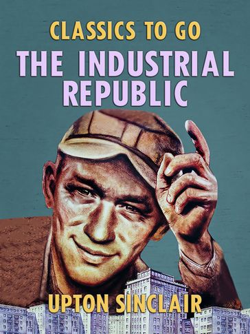 The Industrial Republic - Upton Sinclair