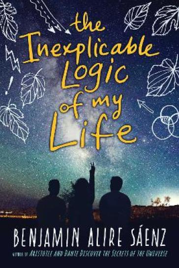 The Inexplicable Logic of My Life - Benjamin Alire Saenz