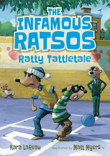 The Infamous Ratsos: Ratty Tattletale - Kara LaReau