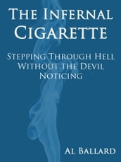 The Infernal Cigarette: Stepping Through Hell Without the Devil Noticing