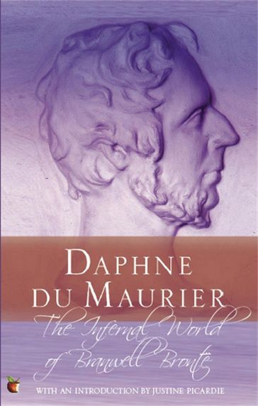The Infernal World Of Branwell Bronte - Daphne Du Maurier