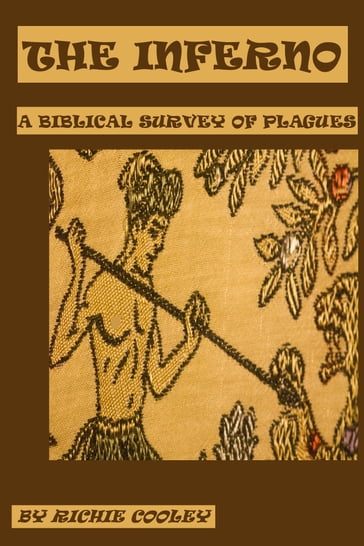 The Inferno: A Biblical Survey of Plagues - Richie Cooley