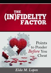 The (In)fidelity Factor: Points to Ponder Before You Cheat