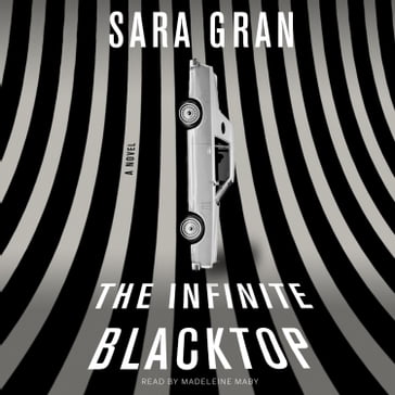 The Infinite Blacktop - Sara Gran