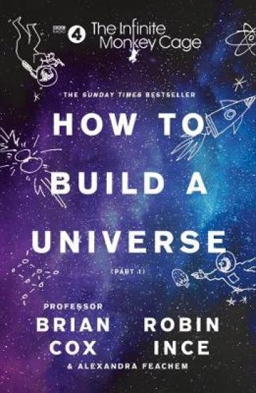 The Infinite Monkey Cage ¿ How to Build a Universe - Prof. Brian Cox - Robin Ince - Alexandra Feachem