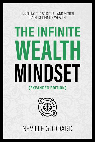 The Infinite Wealth Mindset (Extended Edition) - Neville Goddard - Neville Goddard Collection