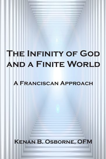 The Infinity of God and a Finite World - Kenan B. Osborne Ofm