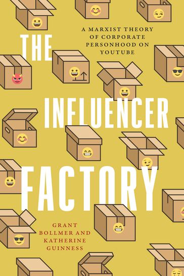 The Influencer Factory - Grant Bollmer - Katherine Guinness