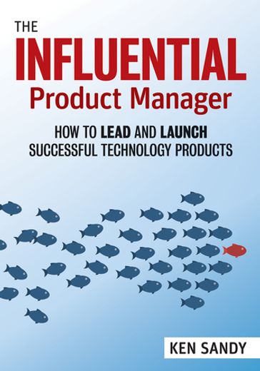 The Influential Product Manager - Ken Sandy