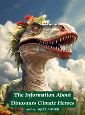 The Information About Dinosaurs Climate Heroes