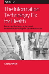 The Information Technology Fix for Health