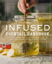 The Infused Cocktail Handbook