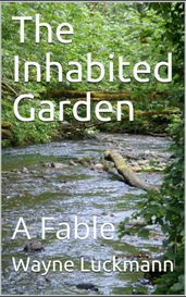 The Inhabited Garden: A Fable