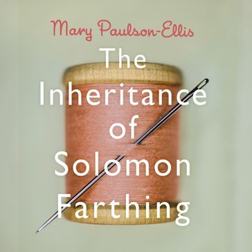 The Inheritance of Solomon Farthing - Mary Paulson-Ellis