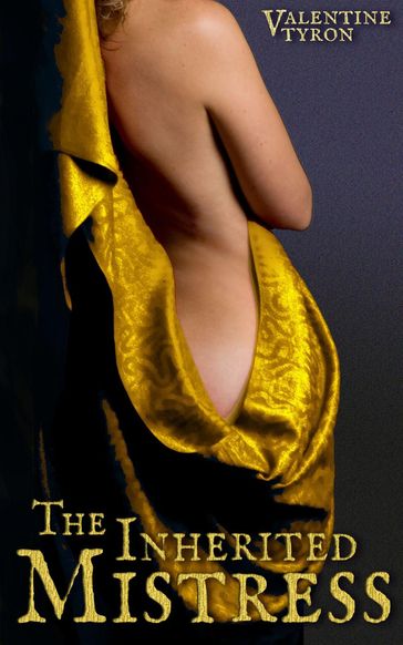 The Inherited Mistress: A Medieval Erotica - Valentine Tyron