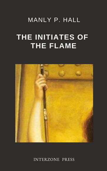 The Initiates of the Flame - Manly P. Hall