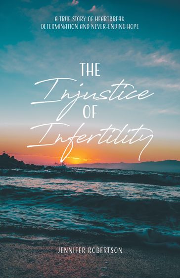 The Injustice of Infertility - Jennifer Robertson