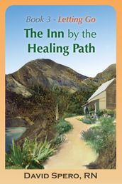 The Inn by the Healing Path: Stories on the Road to Wellness. Book 3: Letting Go