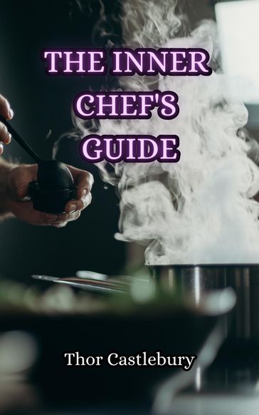 The Inner Chef's Guide - Thor Castlebury