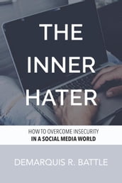 The Inner Hater: How to Overcome Insecurity in a Social Media World