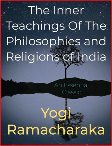 The Inner Teachings Of The Philosophies and Religions of India - Yogi Ramacharaka