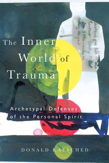The Inner World of Trauma - Donald Kalsched
