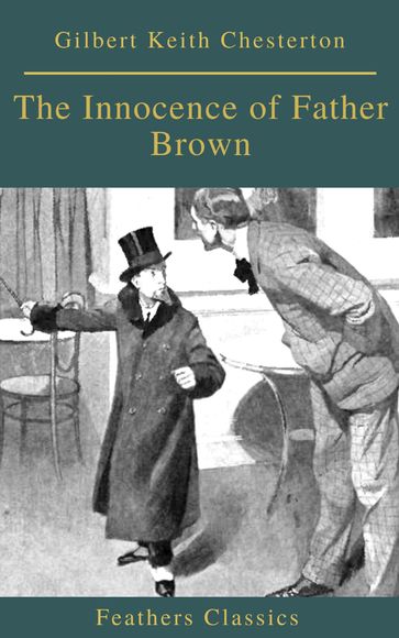 The Innocence of Father Brown (Feathers Classics) - Feathers Classics - Gilbert Keith Chesterton