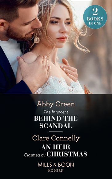 The Innocent Behind The Scandal / An Heir Claimed By Christmas: The Innocent Behind the Scandal (The Marchetti Dynasty) / An Heir Claimed by Christmas (Mills & Boon Modern) - Abby Green - Clare Connelly