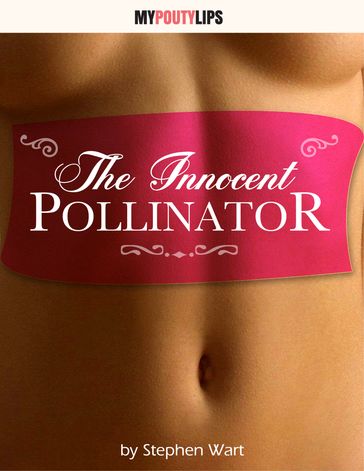 The Innocent Pollinator - Stephen Wart