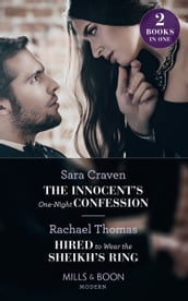 The Innocent s One-Night Confession / Hired To Wear The Sheikh s Ring: The Innocent s One-Night Confession / Hired to Wear the Sheikh s Ring (Mills & Boon Modern)