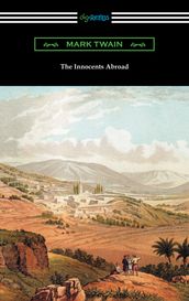 The Innocents Abroad (with an Introduction by Edward P. Hingston)