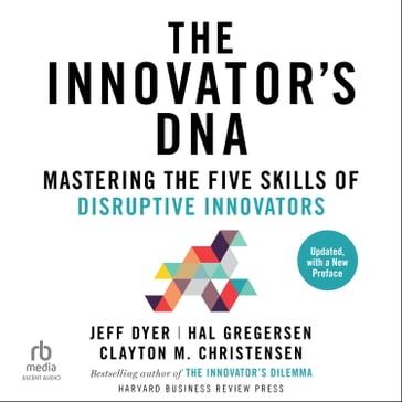 The Innovator's DNA, Updated, with a New Preface - Jeff Dyer - Hal Gregersen - Clayton M. Christensen