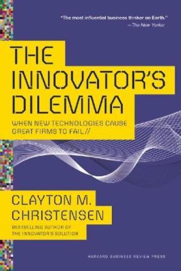 The Innovator's Dilemma - Clayton M. Christensen