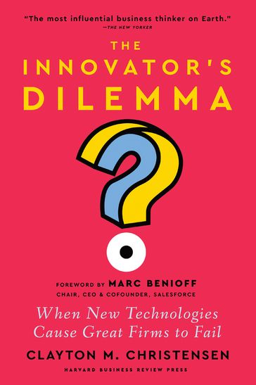 The Innovator's Dilemma, with a New Foreword - Clayton M. Christensen