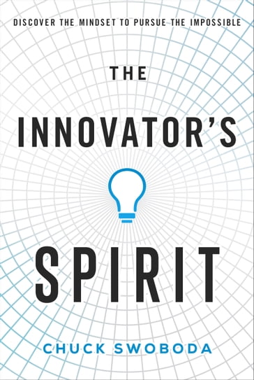 The Innovator's Spirit - Chuck Swoboda