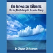 The Innovators Dilemma the Challenge of Disruptive Change HBR