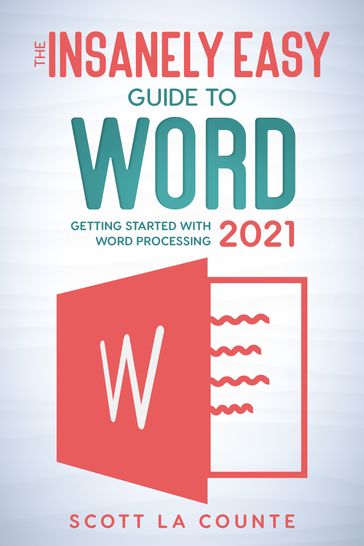 The Insanely Easy Guide to Word 2021 - Scott La Counte