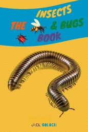 The Insects and Bugs Book: Explain Insect behaviors to Children in a Simple and Fun Way