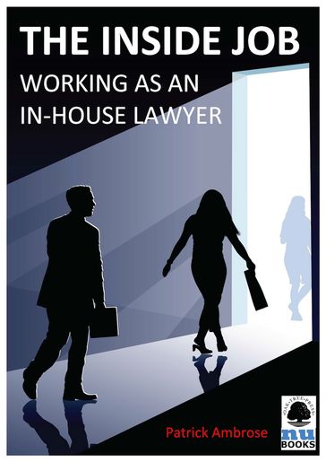 The Inside Job: Working as an In-house Lawyer - Patrick Ambrose