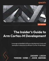 The Insider s Guide to Arm Cortex-M Development