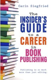 The Insider s Guide to a Career in Book Publishing