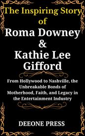 The Inspiring Story of Roma Downey and Kathie Lee Gifford